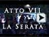 Atto VII - La serata